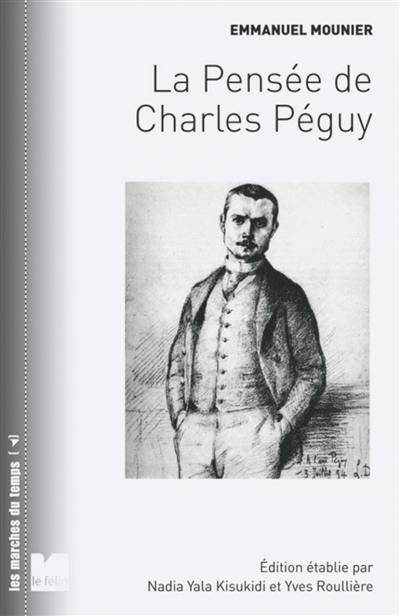 La pensée de Charles Péguy : la vision des hommes et du monde