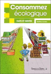 Consommez écologique : faits et gestes