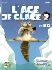 L'âge de glace. Vol. 2. La fonte des neiges