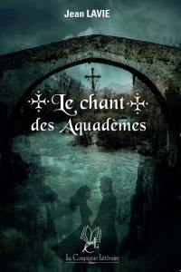 Le chant des Aquadèmes. Le peuple des ponts