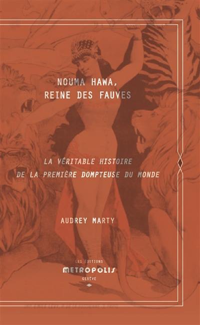 Nouma Hawa, reine des fauves : la véritable histoire de la première dompteuse du monde