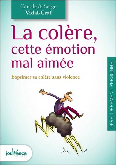 La colère, cette émotion mal aimée : exprimer sa colère sans violence