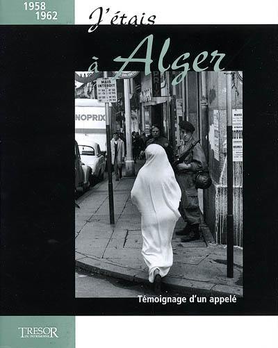 J'étais à Alger : témoignage d'un appelé