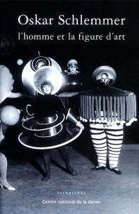 Oskar Schlemmer : l'homme et la figure d'art