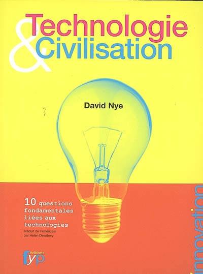 Technologie & civilisation : 10 questions fondamentales liées aux technologies