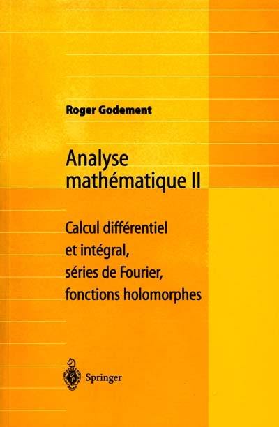 Analyse mathématique. Vol. 2. Calcul différentiel et intégral, séries de Fourier, fonctions holomorphes