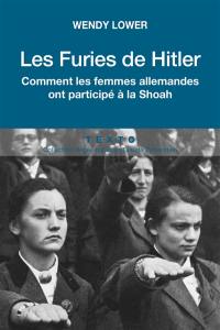 Les furies de Hitler : comment les femmes allemandes ont participé à la Shoah