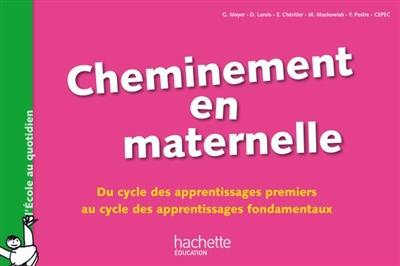 Cheminement en maternelle : du cycle des apprentissages premiers au cycle des apprentissages fondamentaux