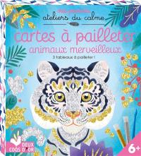 Animaux merveilleux : cartes à pailleter : 3 tableaux à pailleter !