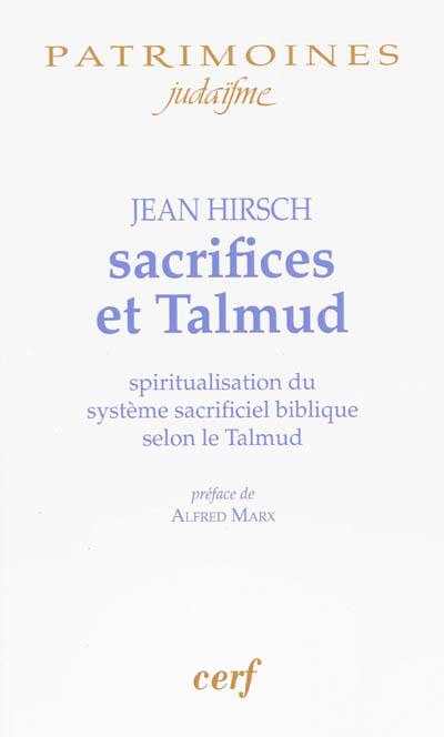 Sacrifices et Talmud : spiritualisation du système sacrificiel biblique selon le Talmud