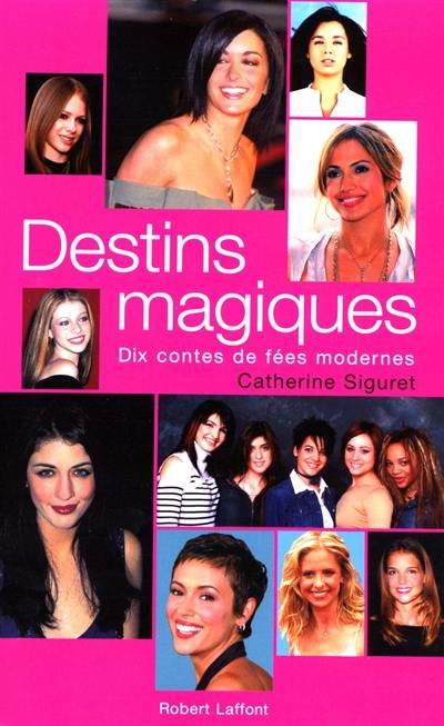 Destins magiques : dix contes de fées modernes