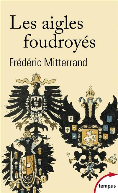 Les aigles foudroyés : la fin des Romanov, des Habsbourg et des Hohenzollern