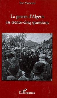 La guerre d'Algérie en trente-cinq questions