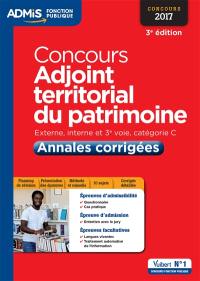 Concours adjoint territorial du patrimoine : externe, interne et 3e voie, catégorie C : annales corrigées, concours 2017