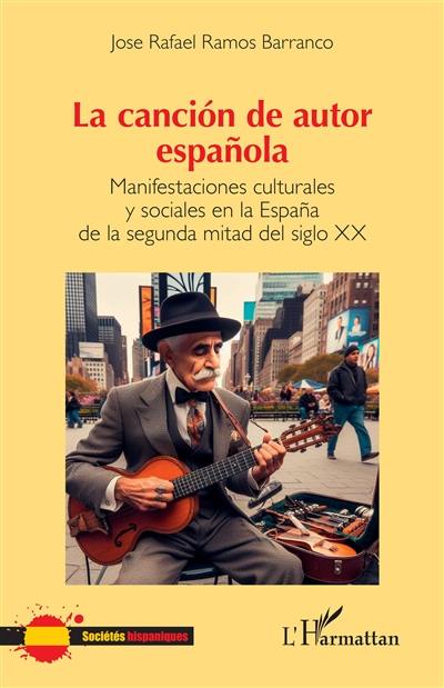 La cancion de autor espanola : manifestaciones culturales y sociales en la Espana de la segunda mitad del siglo XX