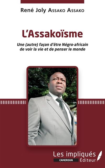 L'assakoïsme : une (autre) façon d'être négro-africain, de voir la vie et de penser le monde