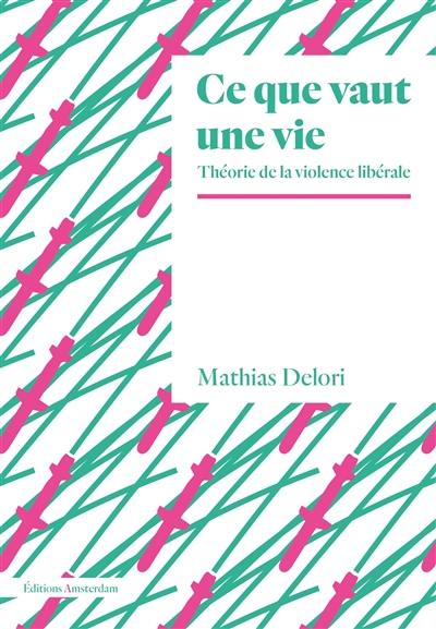 Ce que vaut une vie : théorie de la violence libérale