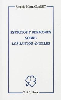 Escritos y sermones sobre los santos angeles