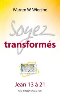 Soyez transformés : commentaire biblique : Jean 13 à 21