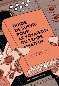 Guide de survie pour le voyageur du temps amateur