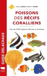 Guide des poissons des récifs coralliens : plus de 2.000 espèces décrites et illustrées