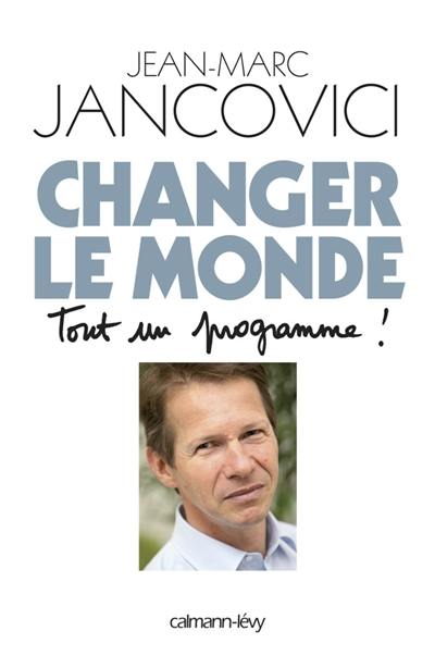 Changer le monde : tout un programme !