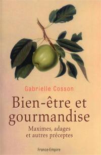 Bien-être et gourmandise : maximes, adages et autres préceptes