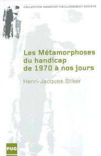 Les métamorphoses du handicap de 1970 à nos jours : soi-même, avec les autres