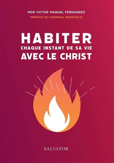 Habiter chaque instant de sa vie avec le Christ : intimité spirituelle et mission dans le monde