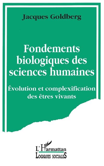 Fondements biologiques des sciences humaines : évolution et complexification des êtres vivants