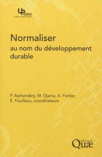 Normaliser au nom du développement durable