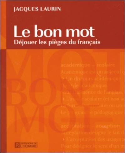 Le bon mot : déjouer les pièges du français