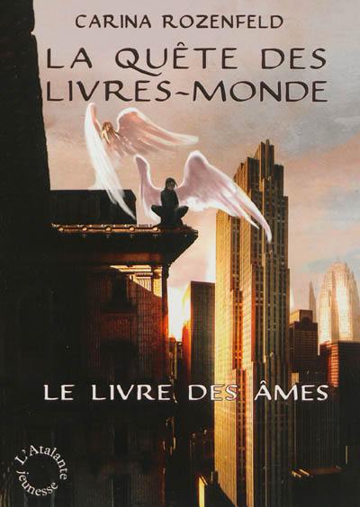 La quête des Livres-Monde. Vol. 1. Le livre des âmes