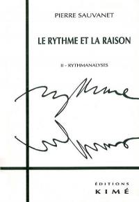 Rythmanalyses. Vol. 2. Le rythme et la raison