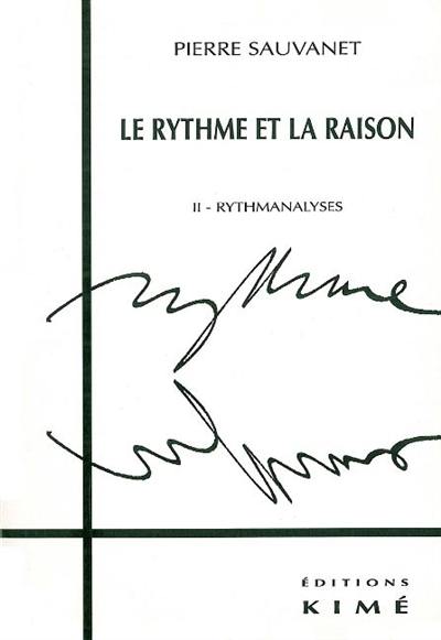 Rythmanalyses. Vol. 2. Le rythme et la raison