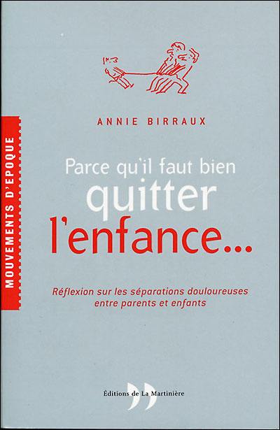 Parce qu'il faut bien quitter l'enfance... : réflexion sur les séparations douloureuses entre parents et enfants