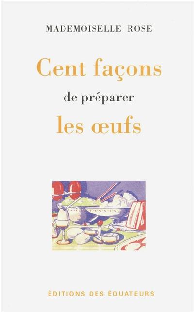 Cent façons de préparer les oeufs