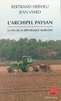 L'archipel paysan : la fin de la république agricole