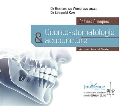 Odonto-stomatologie & acupuncture : et introduction à la neuralthérapie : cahiers cliniques