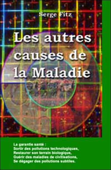 Les autres causes de la maladie : biologiques, psychologiques, technologiques, paranormales