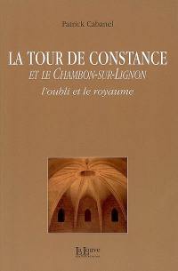 La tour de Constance et Le Chambon-sur-Lignon : l'oubli et le royaume