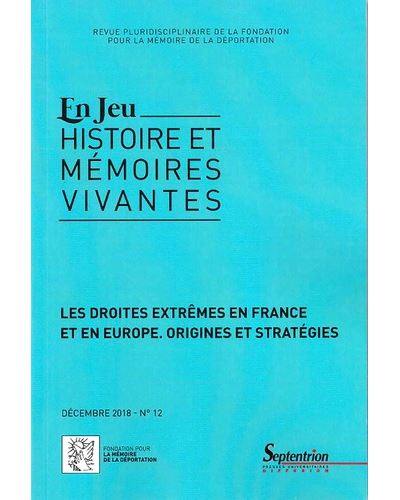 En jeu : histoire et mémoires vivantes, n° 12. Les droites extrêmes en France et en Europe : origines et stratégies