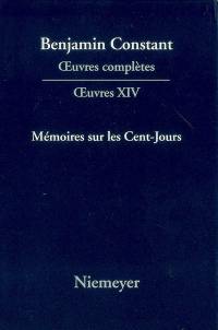 Oeuvres complètes. Oeuvres. Vol. 14. Mémoires sur les Cent-Jours