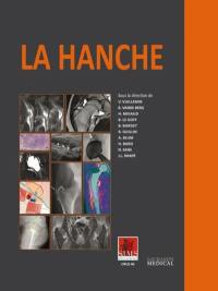 La hanche : la hanche en équilibre, la hanche articulaire, la hanche prothésée, la hanche osseuse, la hanche tendineuse