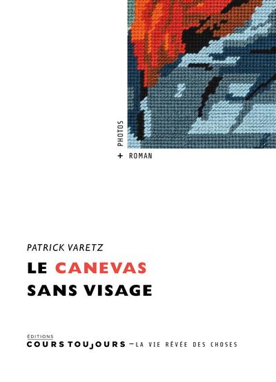 Le canevas sans visage : roman + photos