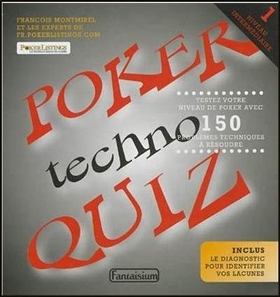 Poker techno quiz. Vol. 1. Niveau intermédiaire : testez votre niveau de poker avec 150 problèmes techniques à résoudre