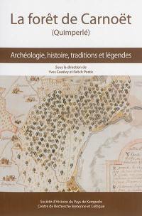 La forêt de Carnoët (Quimperlé) : archéologie, histoire, traditions et légendes : actes de la journée d'études tenue au lycée de Kerneuzec le 27 septembre 2013