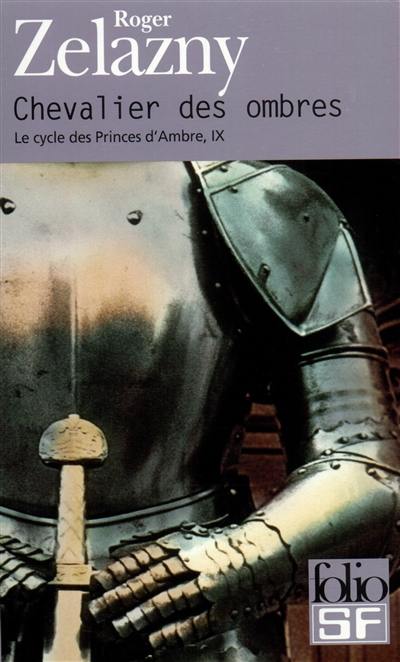 Le cycle des princes d'Ambre. Vol. 9. Chevalier des ombres