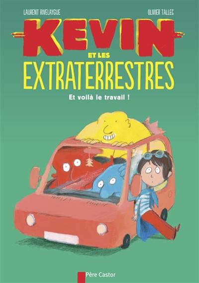 Kevin et les extraterrestres. Et voilà le travail !