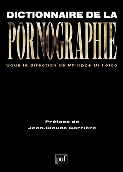 Dictionnaire de la pornographie : suivi d'une galerie de noms et d'une galerie de mots